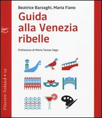 Guida alla Venezia ribelle