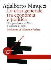 La crisi generale tra economia e politica - Una previsione di Marx e la realt&agrave; di oggi