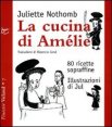 La cucina di Am&eacute;lie - 80 ricette sopraffine