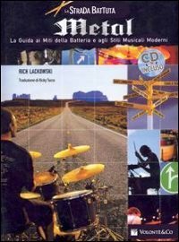 La strada battuta metal - La guida ai miti della batteria e agli stili musicali moderni. Con CD Audio