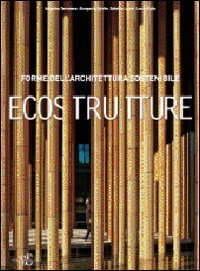 Eco Strutture - Forme di un'architettura sostenibile