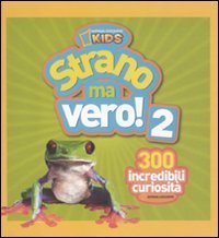 Strano ma vero! 300 incredibili curiosit&agrave;. Vol. 2