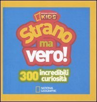 Strano ma vero! 300 incredibili curiosit&agrave;. Vol. 1