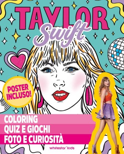 Taylor Swift. Coloring, quiz e giochi, foto e curiosit&agrave;