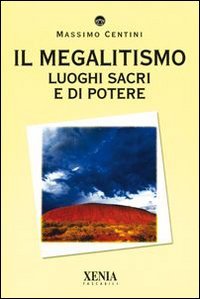 Il megalitismo. Luoghi sacri e di potere