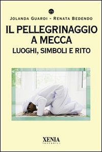 Il pellegrinaggio a Mecca. Luoghi, simboli e rito