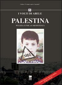 Palestina - Pulizia etnica e resistenza