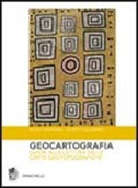 Geocartografia. Guida alla lettura delle carte geotopografiche