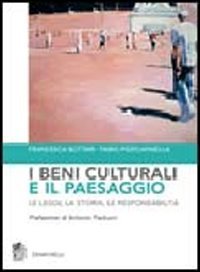 I beni culturali e il paesaggio. Le leggi, la storia, le responsabilit&agrave;