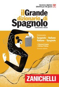 Il grande dizionario di spagnolo. Dizionario spagnolo-italiano, italiano-espa&ntilde;ol. Versione base