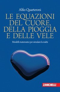 Le equazioni del cuore, della pioggia e delle vele. Modelli matematici per simulare la realt&agrave;