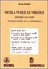 Nicola vuole le virgole. Dialoghi con sordi. Introduzione alla logogenia