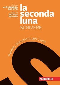 Seconda Luna. Scrivere. Parole: Istruzioni Per L`uso. Per Le Scuole Superiori. Con Contenuto Dig...