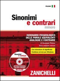 Sinonimi e contrari. Dizionario fraseologico delle parole equivalenti, analoghe e contrarie. Ediz. minore