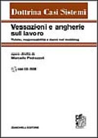 Vessazioni e angherie sul lavoro. Tutele, responsabilit&agrave; e danni nel mobbing