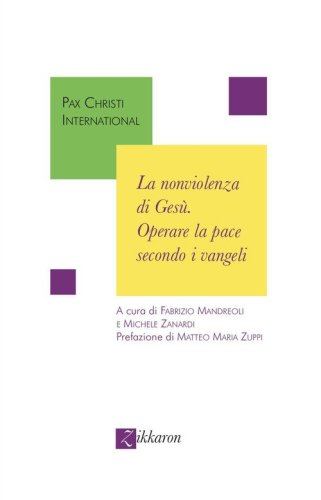 La nonviolenza di Ges&ugrave;. Operare la pace secondo i vangeli