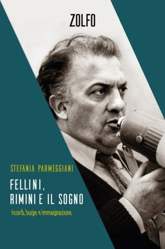 Fellini, Rimini e il sogno. Ricordi, bugie e immaginazione